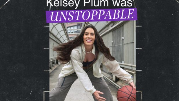 Kelsey Plum dribbling a basketball outside on a sidewalk, with a text overlay reading, "Kelsey Plum was unstoppable."